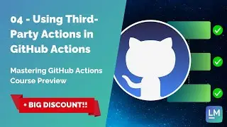 Using Third-Party Actions in GitHub Actions - Mastering GitHub Actions Course Preview