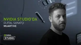 NVIDIA Studio'nun Konuğu Dijital Sanatçı #Muartive | #InTheNVIDIAStudio