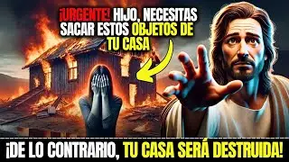 Dios Dice: ¡No ignores este video, porque estos objetos pueden destruir tu casa! | Mensaje de Dios