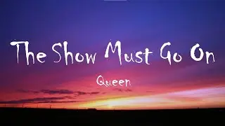 Queen - The Show Must Go On (Lyrics)