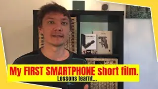 My first smartphone short film on iphone. Lessons learnt...