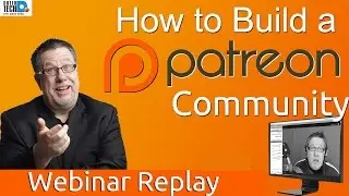 Growing a Patreon Community - A Webinar Replay