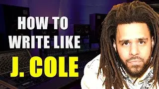 HOW TO WRITE A SONG LIKE J. COLE/How To Rap Like J. Cole/ Writing Drills/Songwriting SECRETS / 2023