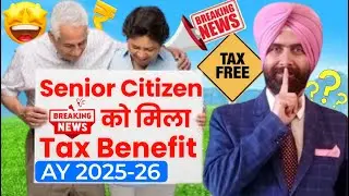 Senior Citizen Tax Benefit from AY 2025-26 I Tax Calculations  NO TAX ON MONTHLY PENSION OF RS 64583