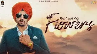 Flowers (Official Video) Preet Vidhate | Narinder Batth | Latest Punjabi Songs 2022|New Punjabi Song