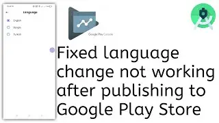 Fixed language change not working after publishing to Google Play Store ?