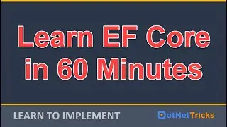 Entity Framework Core In 60 Minutes : Entity Framework Core Tutorial