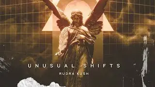 Rudra Kush - Unusual Shifts | 2024