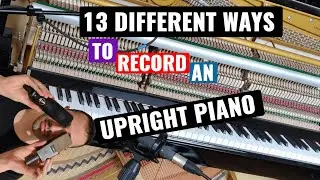 How to record an upright piano (Mono & Stereo techniques)