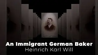 An Immigrant German Baker: Heinrich Karl Will - Documentary Short Film