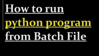 How to run python program from batch file