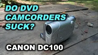 Canon DC100 DVD Camcorder + Closer Look & Test Footage