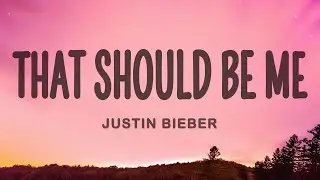 Justin Bieber - That Should Be Me