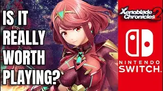 Is Xenoblade Chronicles 2 REALLY Worth Playing...?