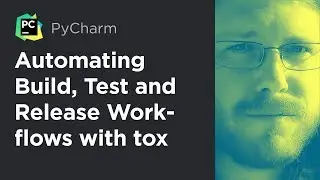 Automating Build, Test and Release Workflows with tox