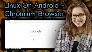 Linux On Android - Chromium Browser