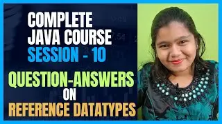 Java Full Course 10: Question Answer on Reference Types