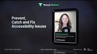 Vue.js Nation 2024: Prevent, Catch and Fix Accessibility Issues by Maria Lamardo