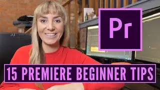 15 PREMIERE PRO BEGINNER TIPS