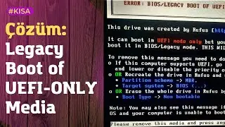 Çözüm: BIOS/Legacy Boot of UEFI-Only Media