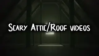 5 Most Disturbing Videos Taken in Attics/Roofs