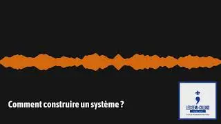 Comment construire un système