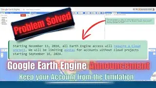 Google Earth Engine Announcement to limit accounts Solved (keep your account from the Limitation)