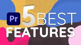 Top 5 Adobe Premiere Pro Features