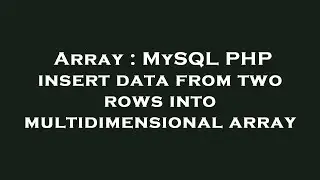 Array : MySQL PHP insert data from two rows into multidimensional array