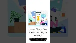 How to Change Your Product Visibility in Shopify? 