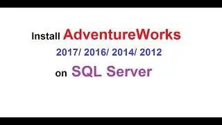 Install AdventureWorks 2017/ 2014/ 2016 .bak Sample Database SQL Server