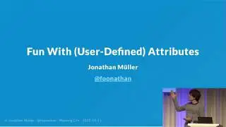 Fun with (user-defined) attributes - Jonathan Müller - Meeting C++ 2017