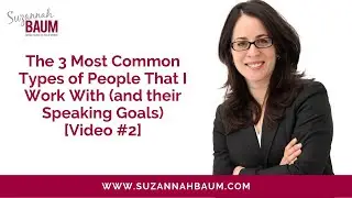 The 3 Most Common Types of People That I Work With (and their Speaking Goals) [Video #2]