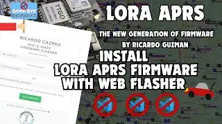 LoRa APRS  Firmware mit Web Flasher installieren by Ricardo Guzman