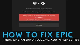 How to Fix Epic games there was an error logging you in please try again