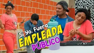 SI YO FUERA EMPLEADA PÚBLICO