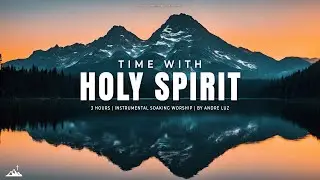 TIME WITH HOLY SPIRIT // INSTRUMENTAL SOAKING WORSHIP // SOAKING WORSHIP MUSIC