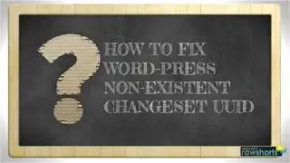 HOW TO FIX WORDPRESS NON-EXISTENT CHANGESET UUID