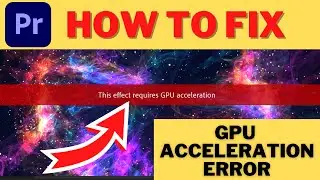 How To FIX This EFFECT Requires GPU ACCELERATION In Adobe Premiere Pro CC 2021