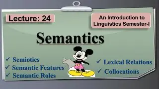 Semantics | Features, Roles, Relation of Semantics, Collocations | Lecture: 24 (Linguistics-I)