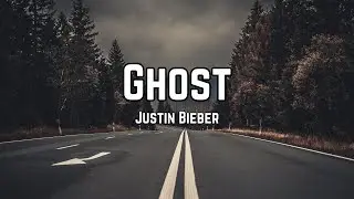 Justin Bieber - Ghost (Lyrics)