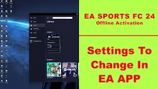 EA SPORTS FC 24 Offline Activation  | Settings To Change In Origin