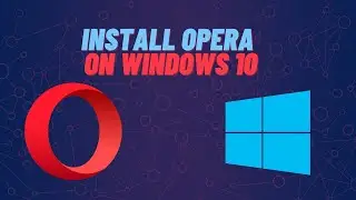 How to install Opera on Windows 10 | Level 1