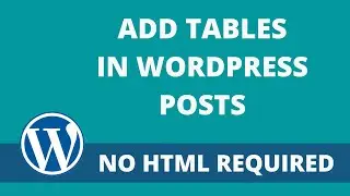 How to Add Tables in WordPress Posts  No HTML Required