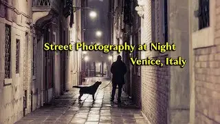 A Night of Street Photography in Venice (POV)