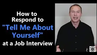 How To Answer "Tell Me About Yourself" at a Job Interview