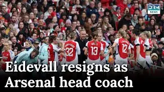 Arsenal Women's Head Coach Jonas Eidevall Resigns After Three Years | DRM News | AD1C