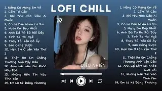 Nhạc Lofi Chill Top Xu Hướng 2024 Triệu View ♬ Nắng Có Mang Em Về, Cẩm Tú Cầu, Ngày Em Đẹp Nhất, Mây