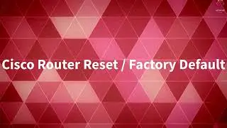 Cisco Router Reset/Factory Default