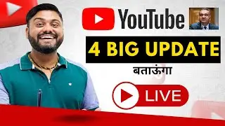 4 Youtube  big update ￼- जल्दी से देख लो नहीं तो मौक़ा छूट जाएगा - Live